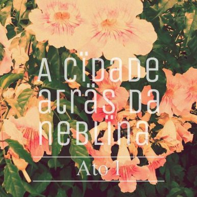 A Cïdade Aträs da Neblïna – Ato I