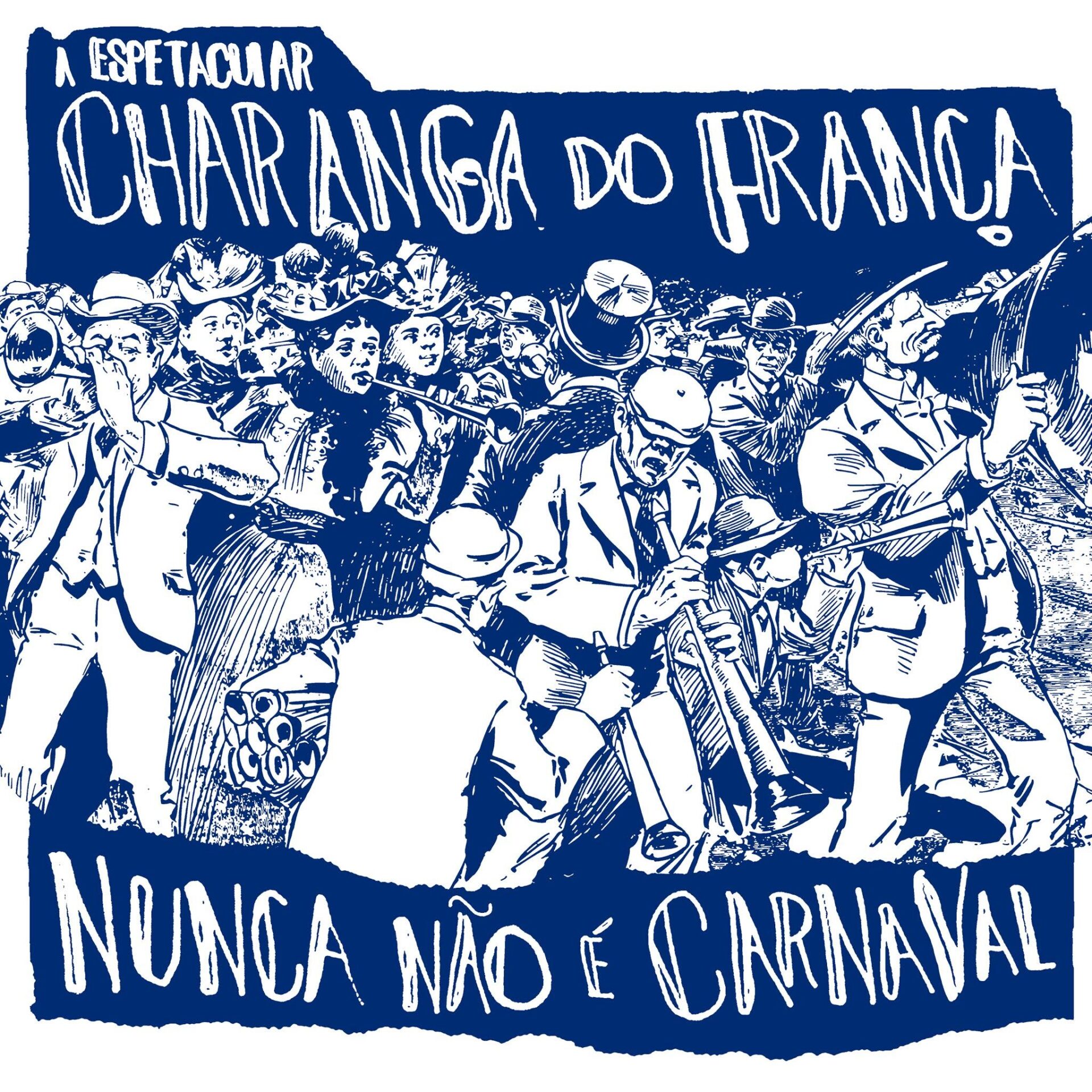 A Espetacular Charanga do França – NUNCA NÃO É CARNAVAL