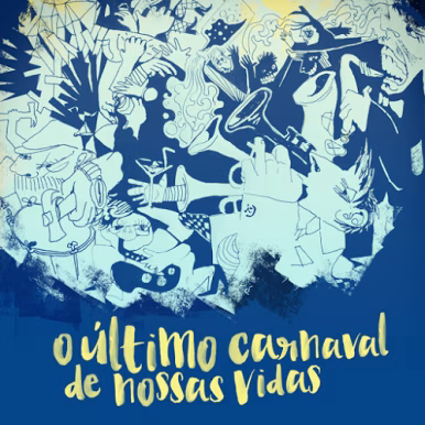 A Espetacular Charanga do França – O Último Carnaval de Nossas Vidas