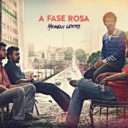 A Fase Rosa – Homens Lentos