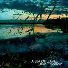 A Sea Of Leaves – Time In Overdrive