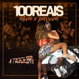 A Travestis – 100 Reais Ativa e Passiva