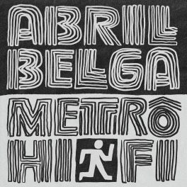 Abril Belga – Metrô Hi-Fi