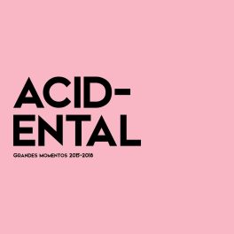 Acidental – Grandes Momentos 2015-2018
