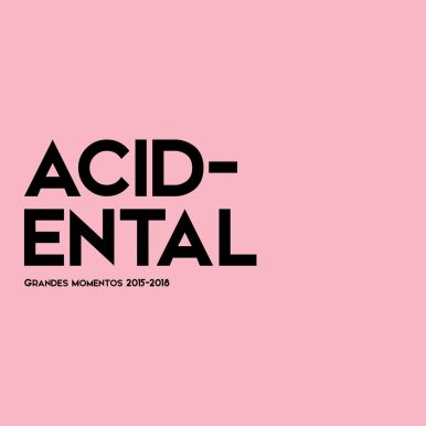 Acidental – Grandes Momentos 2015-2018