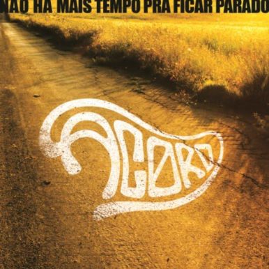 Acord – Não Há Mais Tempo Pra Ficar Parado