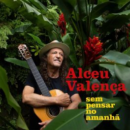 Alceu Valença – Sem Pensar no Amanhã