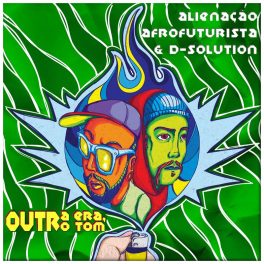 Alienação Afrofuturista & D-Solution – Outra Era, Outro Tom