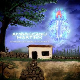 Ambrosino Martins – A Fantástica Ascensão de Severina Z