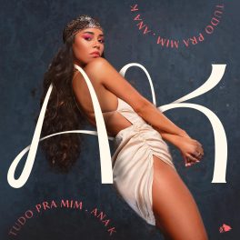 Ana K – Tudo Pra Mim