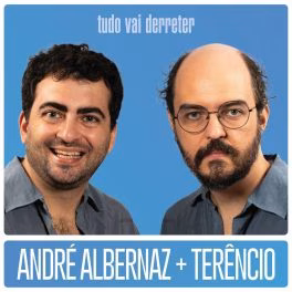 André Albernaz + Terêncio – Tudo Vai Derreter