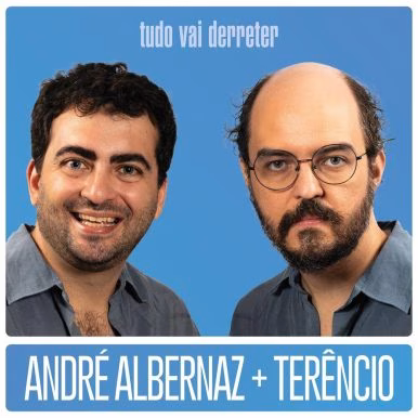 André Albernaz + Terêncio – Tudo Vai Derreter