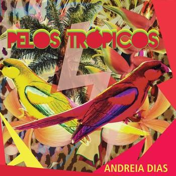 Andreia Dias – Pelos Trópicos