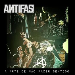 Antifas! – A Arte de Não Fazer Sentido