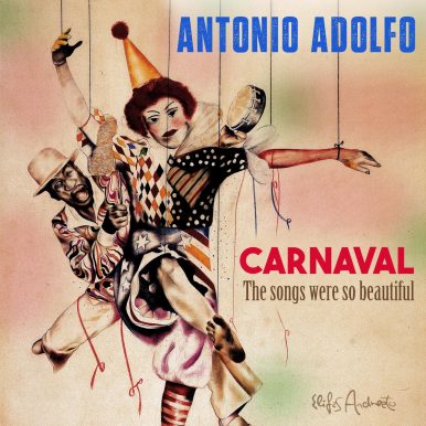 Antonio Adolfo – CARNAVAL – The Songs Were So Beautiful