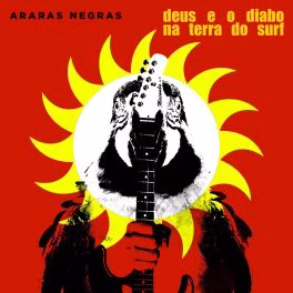 Araras Negras – Deus e o Diabo Na Terra do Surf