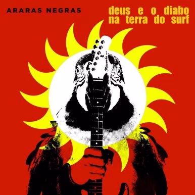Araras Negras – Deus e o Diabo Na Terra do Surf