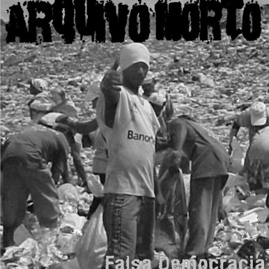 Arquivo Morto – Falsa Democracia