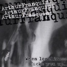Arthur Franquini – When Loneliness Fucks You Up