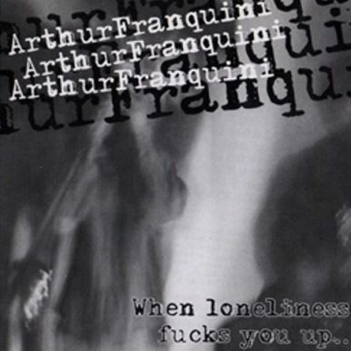 Arthur Franquini – When Loneliness Fucks You Up