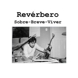 Arthur José – Reverbéro​/​Sobre​-​Breve​-​Viver