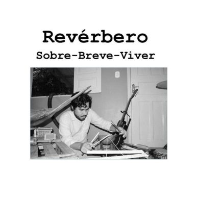 Arthur José – Reverbéro​/​Sobre​-​Breve​-​Viver