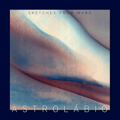 ASTROLÁBIO – Sketches From Mars EP