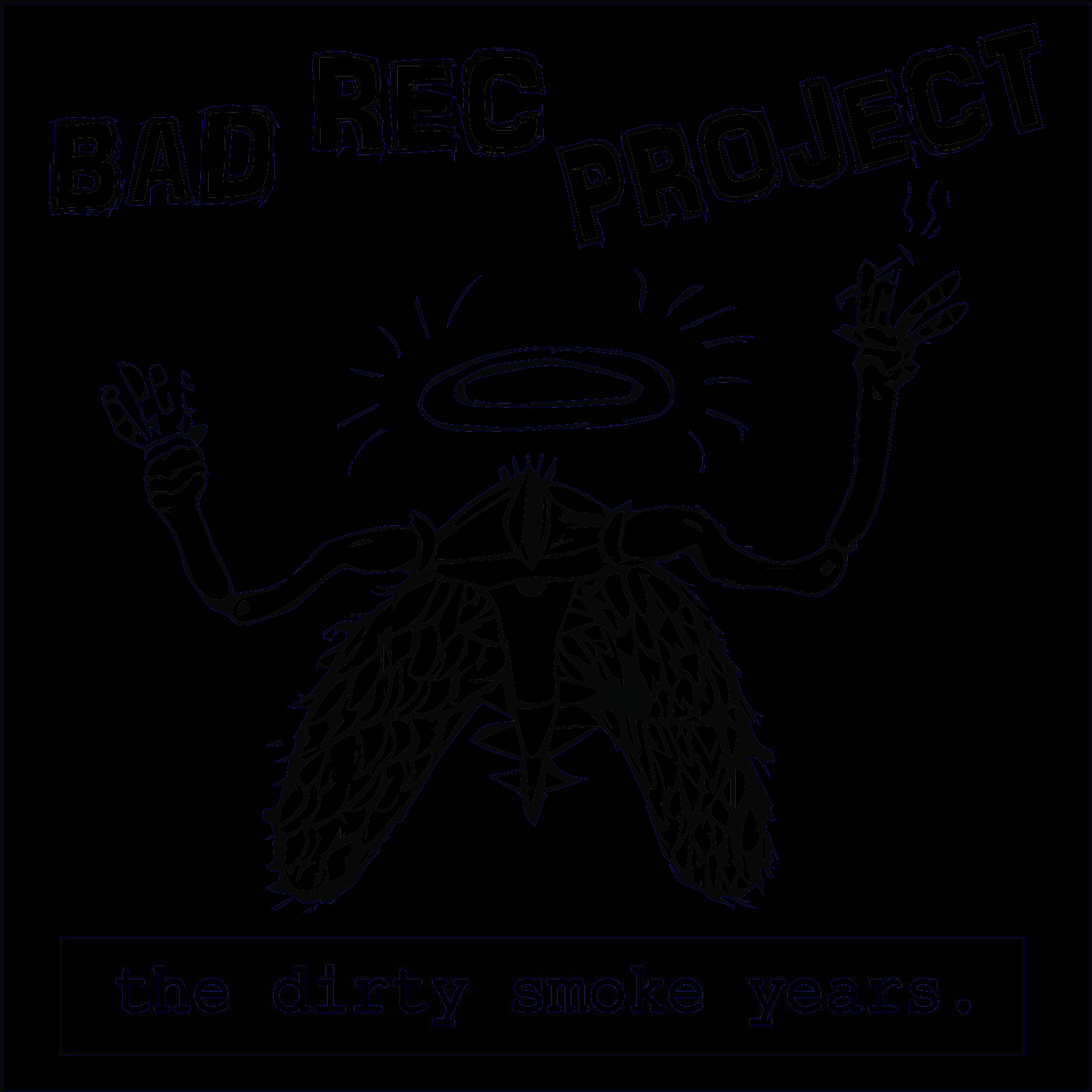 Bad Rec Project – The Dirty Smoke Years