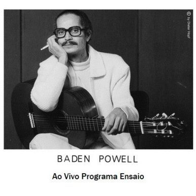 Baden Powell – Ao Vivo Programa Ensaio