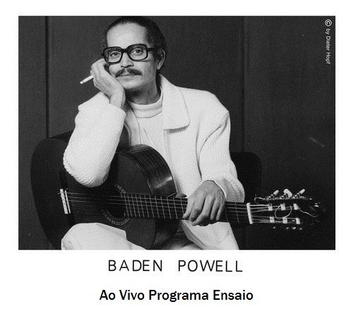 Baden Powell – Ao Vivo Programa Ensaio