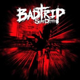 Badtrip Surfdeath – Badtrip Surfdeath