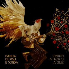Banda De Pau E Corda – Entre A Flor E A Cruz