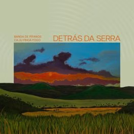 Banda de Pífanos Caju Pinga Fogo – DETRÁS DA SERRA