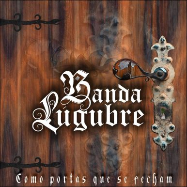 Banda Lúgubre – Como Portas Que Se Fecham