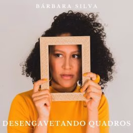 Bárbara Silva – Desengavetando Quadros