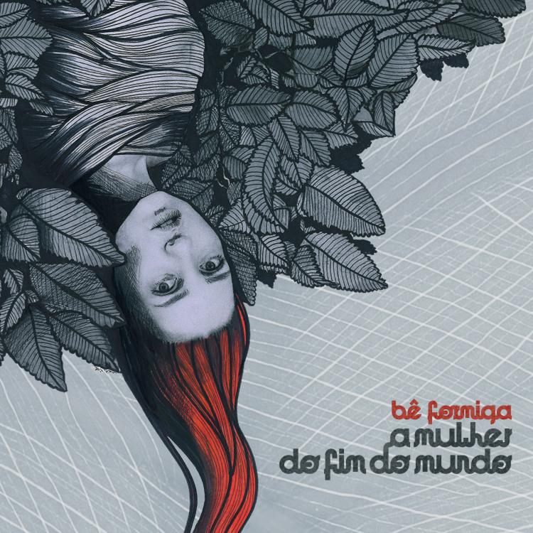 Bê Formiga – A Mulher do Fim do Mundo