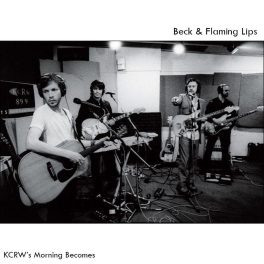 Beck & The Flaming Lips – KCRW’s Morning Becomes