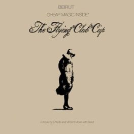 Beirut – Cheap Magic Inside