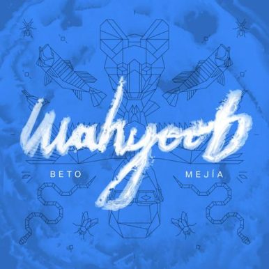 Beto Mejía – Wahyoob