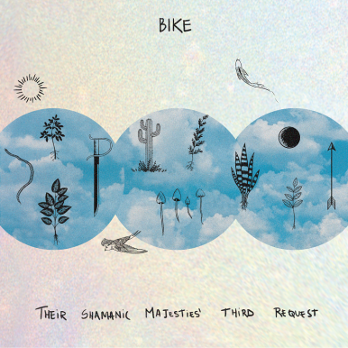 Bike – Their Shamanic Majesties’ Third Request