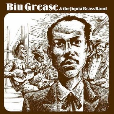 Biu Grease & the Jiquiá Brass Band – Goodbye, Songs
