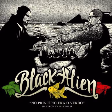 Black Alien – No Princípio Era o Verbo – Babylon by Gus, Vol. II