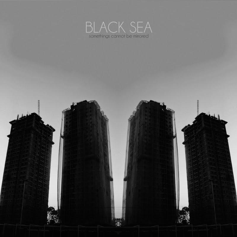 Black Sea – Somethings Cannot Be Mirrored