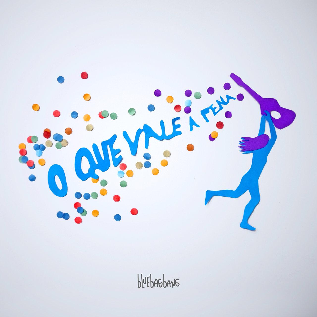 Bluebagbang – O Que Vale a Pena