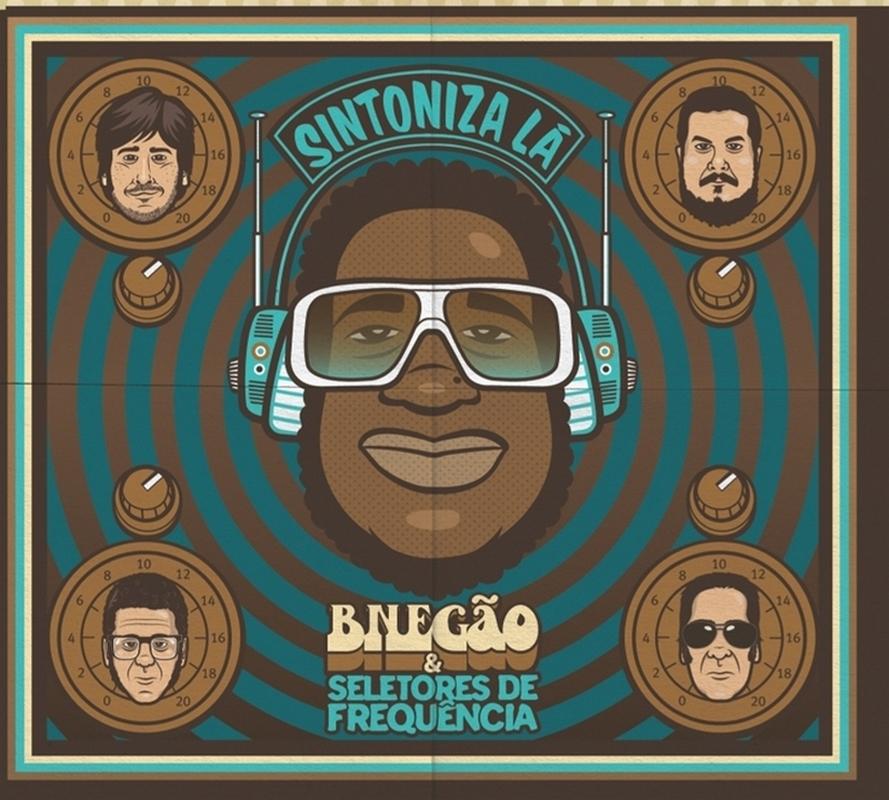 BNegão & Os Seletores de Frequência – Sintoniza Lá