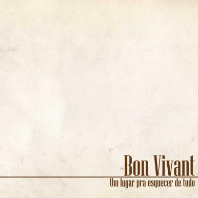 Bon Vivant – Um lugar para esquecer de tudo