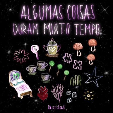 Bordoá – Algumas Coisas Duram Muito Tempo