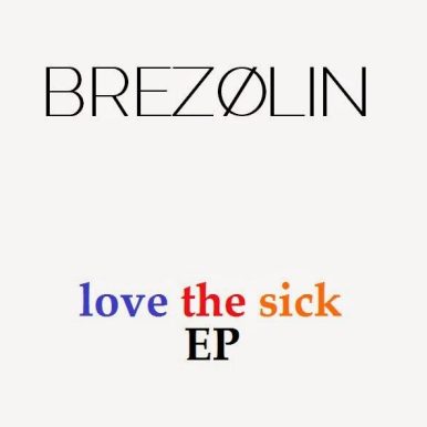 BREZØLIN – Love The Sick