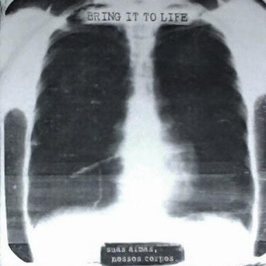 Bring It To Life – Suas Armas, Nossos Corpos