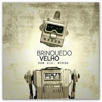 Brinquedo Velho – Bom Dia, Mundo